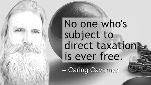 Direct Taxation is Slavery
